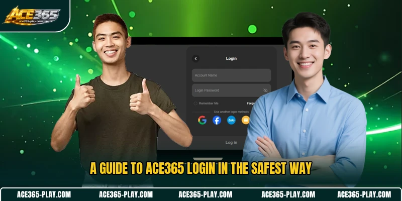 A guide to ACE365 login in the safest way