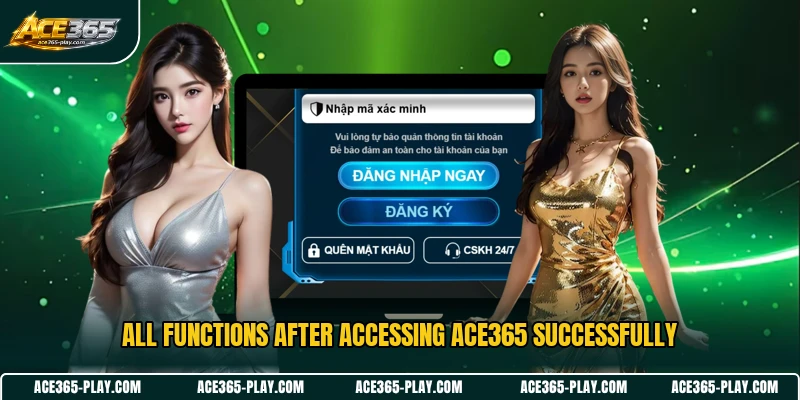 All functions after accessing ACE365 successfully