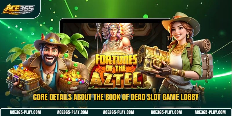 Core details about the Book of Dead Slot game lobby