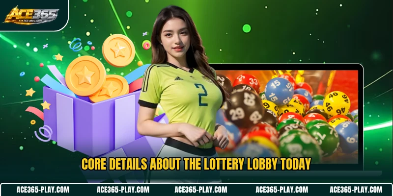 Core details about the Lottery lobby today