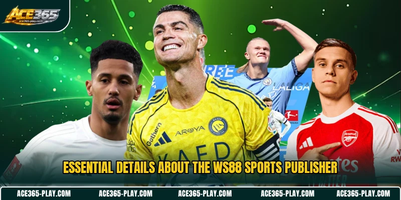Essential details about the WS88 Sports publisher