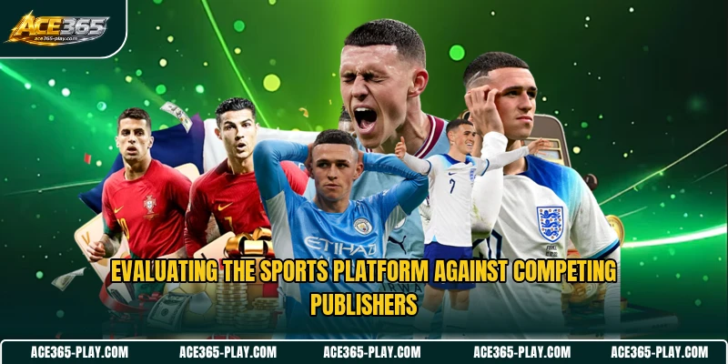 Evaluating the sports platform against competing publishers