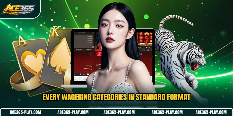 Every wagering categories in standard format