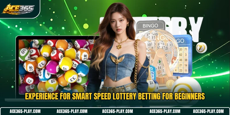 Experience for smart speed lottery betting for beginners