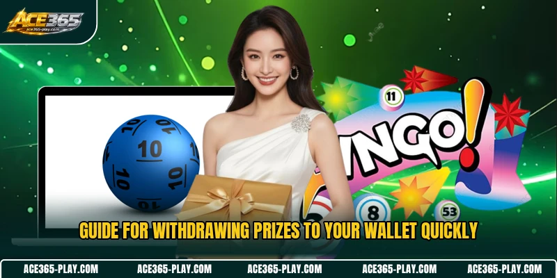 Guide for withdrawing prizes to your wallet quickly