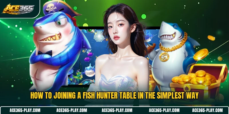 How to joining a Fish Hunter table in the simplest way
