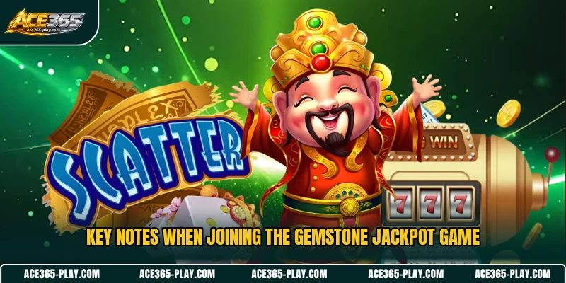 Key notes when joining the gemstone jackpot game