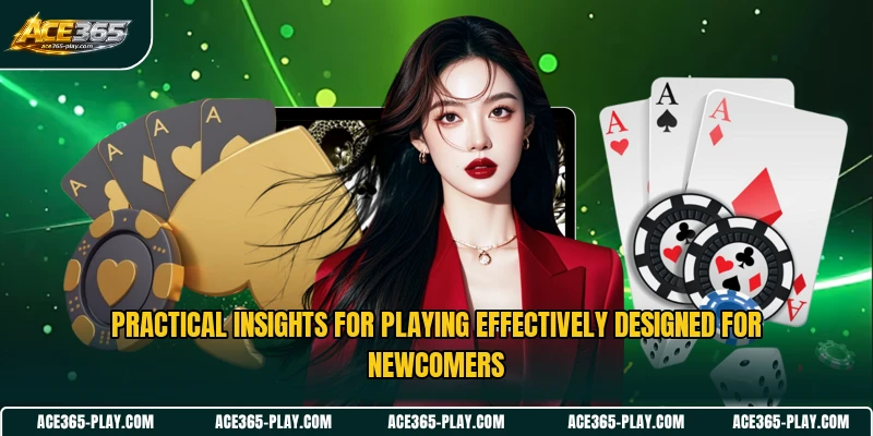 Practical insights for playing effectively designed for newcomers