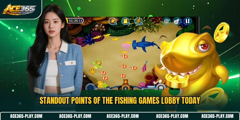 Standout points of the Fishing Games lobby today