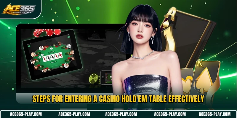 Steps for entering a Casino Hold'em table effectively