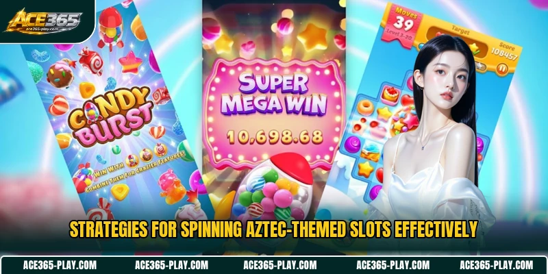 Strategies for spinning Aztec-themed slots effectively