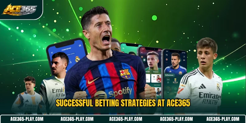 Successful betting strategies at ACE365