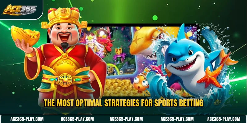 The most optimal strategies for sports betting