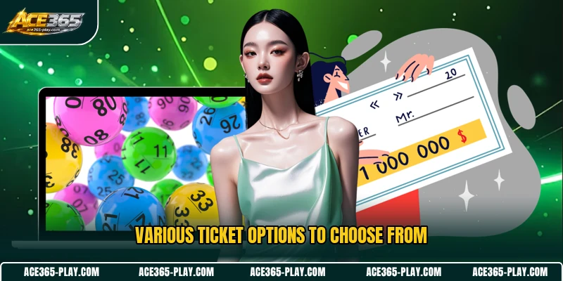 Various ticket options to choose from